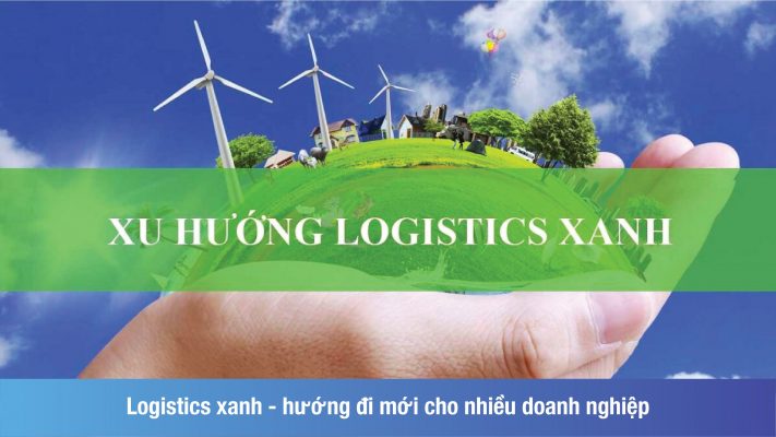Logistics xanh - hướng đi mới cho nhiều doanh nghiệp