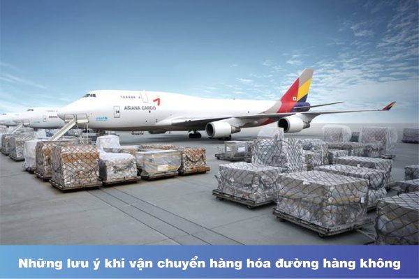 Những lưu ý khi vận chuyển hàng hóa đường hàng không
